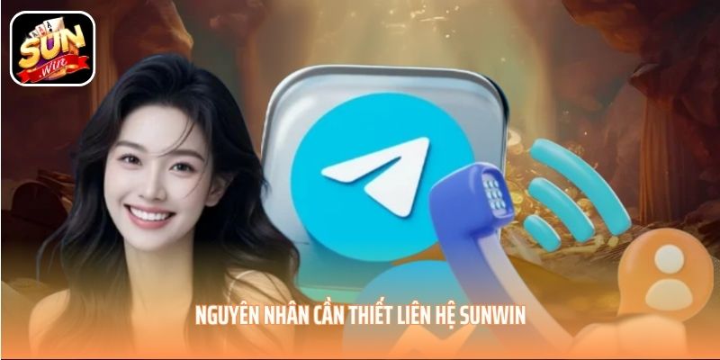 Nguyên nhân cần thiết liên hệ SUNWIN Nguyên nhân cần thiết liên hệ SUNWIN